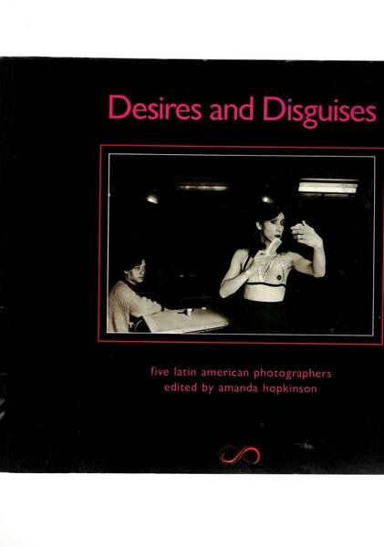 Derises and Disguisses. Five latin American Photographes.