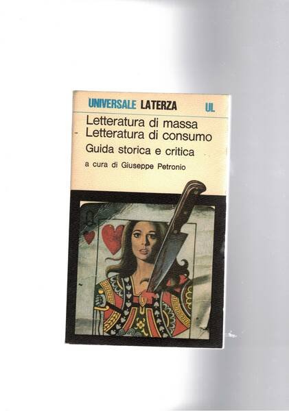 Letteratura di massa, letteratura di consumo. Guida storica e critica …