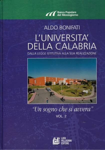 L'università della calabria. Dlla legge istitutiva alla sua realizzazione. Vol. …