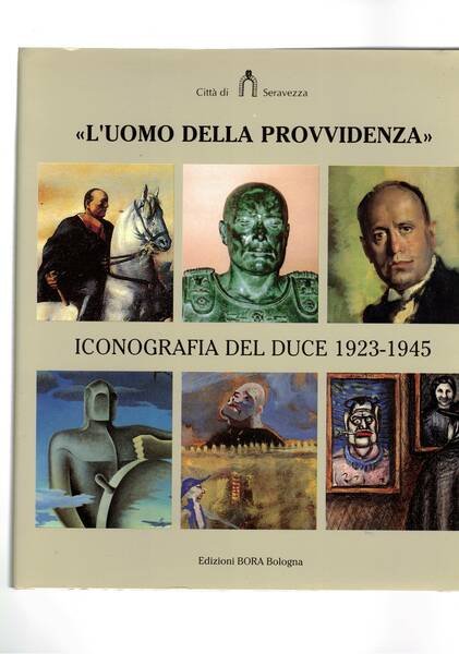 L'uomo della provvidenza. Iconografia del duce 1923-1945. Testi di M. …