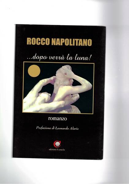 Dopo verrà la luna! Romanzo.