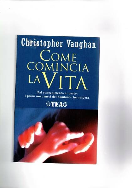 Come comincia la vita. Dal concepimento al parto: i primi …
