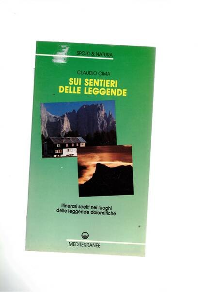 Sui sentieri delle leggende. Itinerari scelti nei luoghi delle leggende …