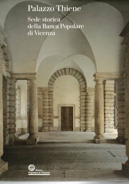 Palazzo Thiene. Sede storica della Banca popolare di Vicenza.