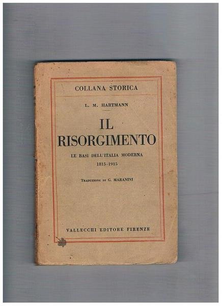 Il risorgimento, le basi dell'Italia moderna 1815-1915.