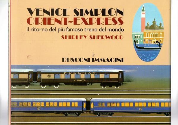 Venice-Simplon Orient-Express, il ritorno del più famoso treno del mondo.