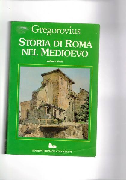 Storia di Roma nel medioevo. Vol. I-VI, a cura di …