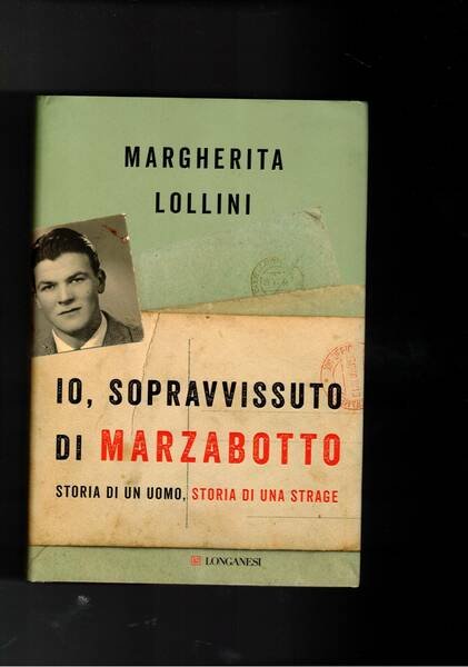Io, sopravvissuto di Marzabotto. Storia di un uomo, storia di …
