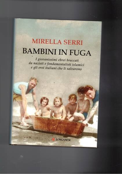Bambini in fuga. I giovanissimi ebrei braccati dai nazisti e …
