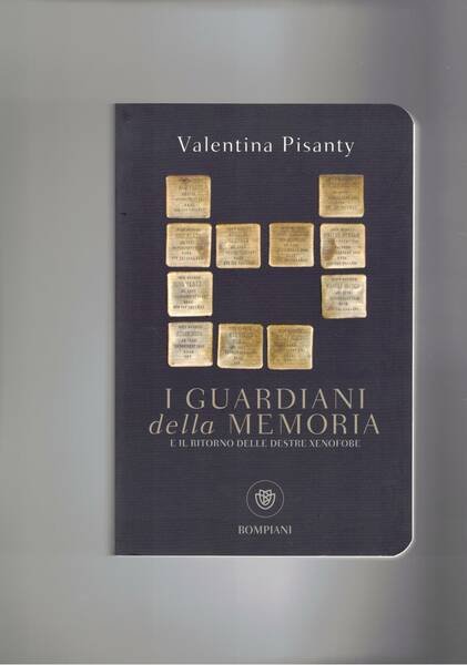 I guardiani della memoria e il ritorno delle destre xenofobe.