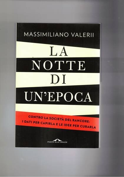 La notte di un'epoca. Contro la società del rancore: i …