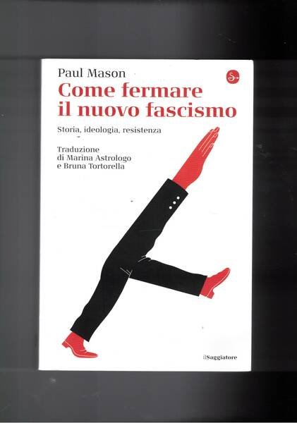 Come fermare il nuovo fascismo. Storia, ideologia, resistenza.