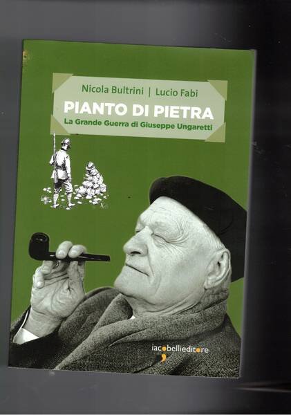 Pianto di pietra. La grande guerra di Giuseppe Ungaretti.