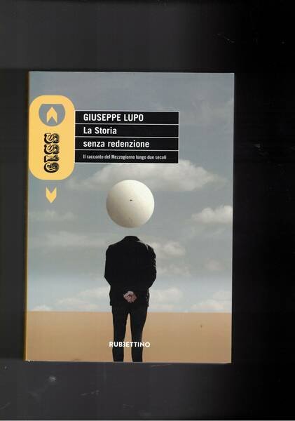 La storia senza redenzione. Il racconto del Mezzogiorno lungo due …