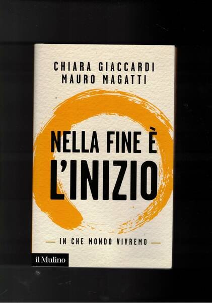 Nella fine è l'inizio. In che mondo vivremo.