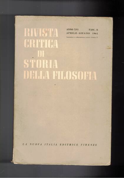 Rivista critica di storia della filosofia N° apr-giu. 1961. La posizione storica dell'Etica Eudemia e dei Magna Moralia; La theologia Apothetica di Alano Di Lilla; Questioni inedite di ottica di Biagio Pelicani da Parma; ecc.