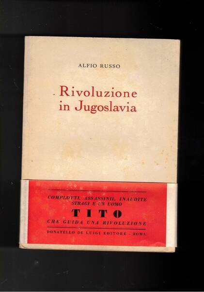 Rivoluzione in Jugoslavia. Complotti, assassini, inaudite stragi e una uomo …