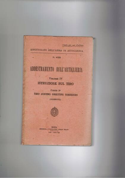 Addestramento dell'artiglieria vol. IV istruzioni sul tiro. Parte 2a tiro …