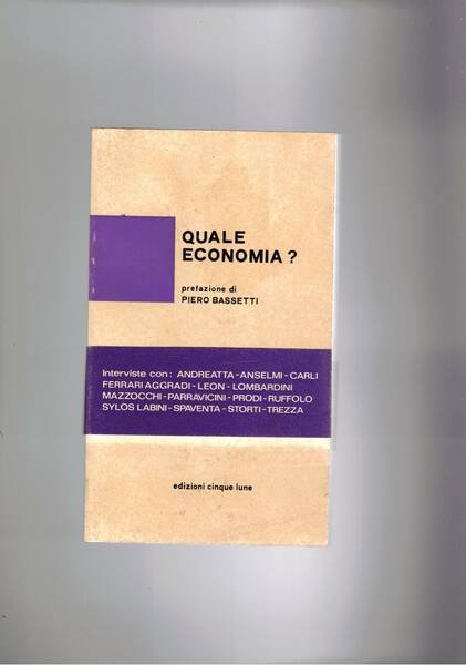 Quale economia? Interviste con Andreatta, Anselmi, Ferrari Aggradi, Prodi, Ruffolo, Sylos Labini, ecc.
