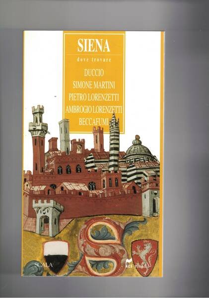 Siena, dove trovare: Duccio, Simone Martini, Pietro Lorenzetti, Ambrogio Lorenzetti, …