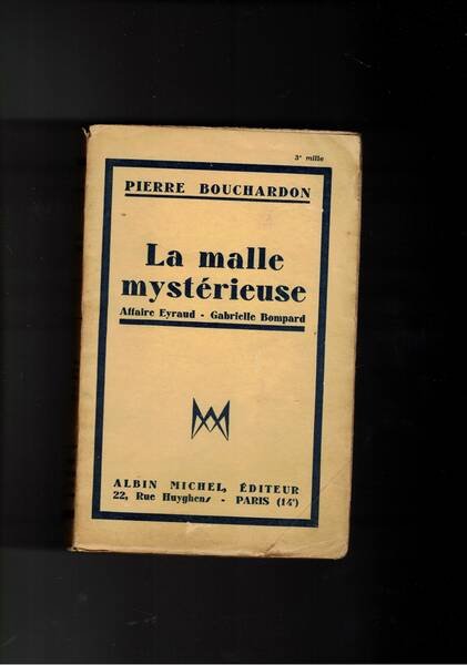 La malle mysterieuse. affaire Eyraud - Gabrielle Bompared.