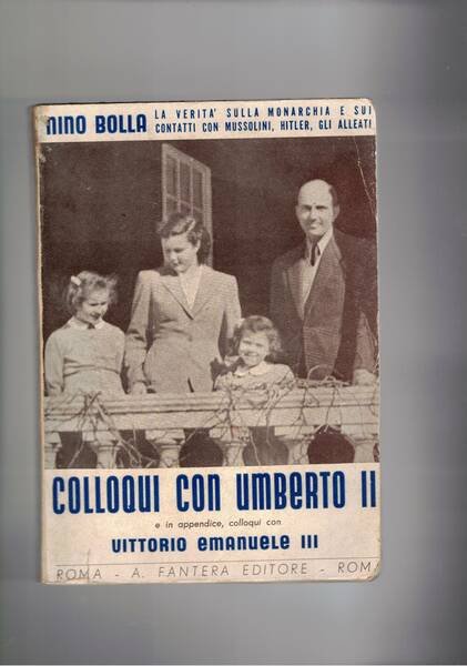 Colloqui con Umberto II e in appendice colloqui con Vittorio …