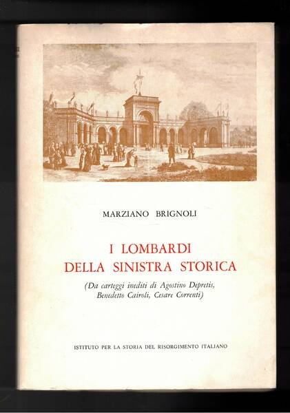 I lombardi della sinistra storica (da carteggio inediti di A. …