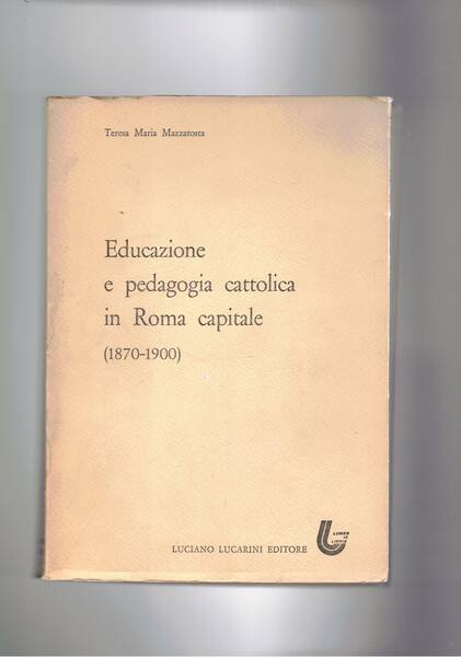 Educazione e pedagogia cattolica in Roma capitale (1870-1900).