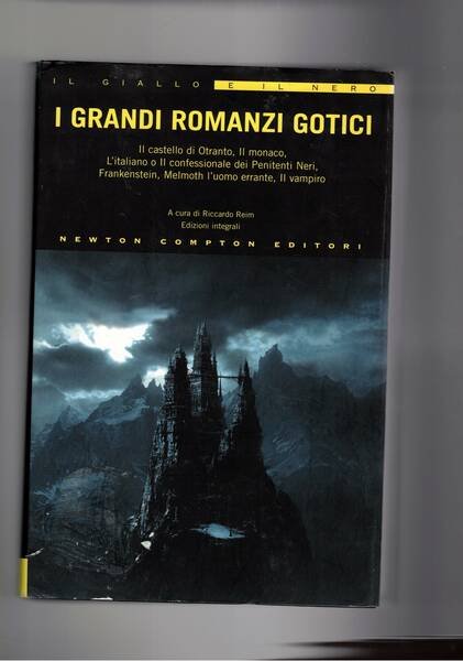 I grandi romanzi gotici: Il castello di Otranto; Il Monaco; L'italiano o il confessionale dei penitenti neri; Frankenstein; Melmoth l'uomo errante; Il vampiro, Edizioni integrali.