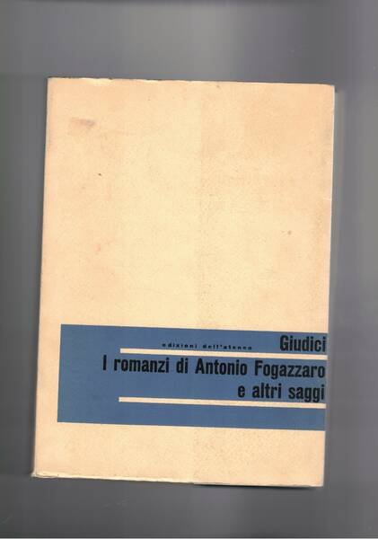 I romanzi di Antonio Fogazzaro e altri saggi. Prefaz. di …
