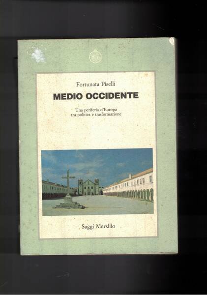 Medio Occidente. Una periferia d'Europa tra politica e trasformazione.