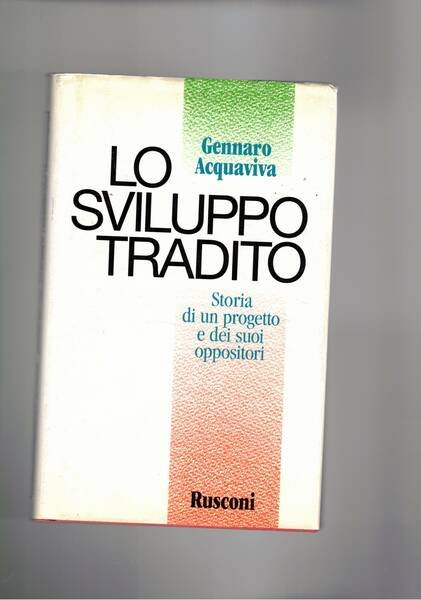Lo sviluppo tradito. Storia di un pgetto (per il meridione) e dei suoi oppisitori.