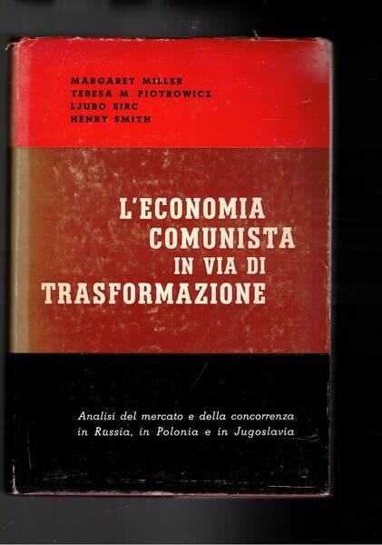 L'economia comunista in via di trasformazione. Analisi del mercato e della concorrenza in Russia, in Polonia e in Jugoslavia.