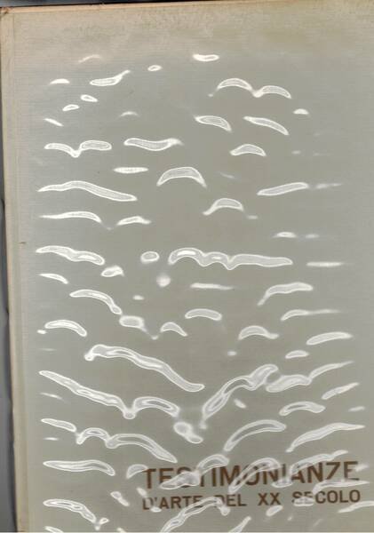 Testimonianze d'arte del XX secolo ( da raccolte private d'europa). …