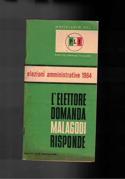 Elezioni amministrative 1964. L'elettore domanda, Malagodi risponde. n° 50 nov. …