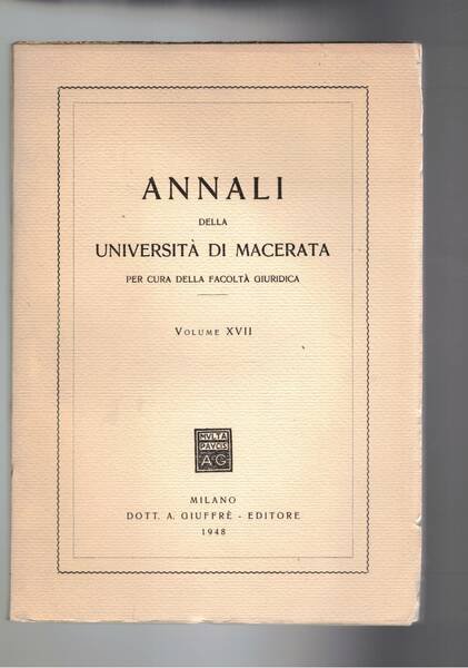 Annali della Università di Macerata, facoltà giuridica Vol. XVII 1948. …