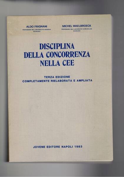 Disciplina della concorrenza nella Cee. Terza edizione ampliata.