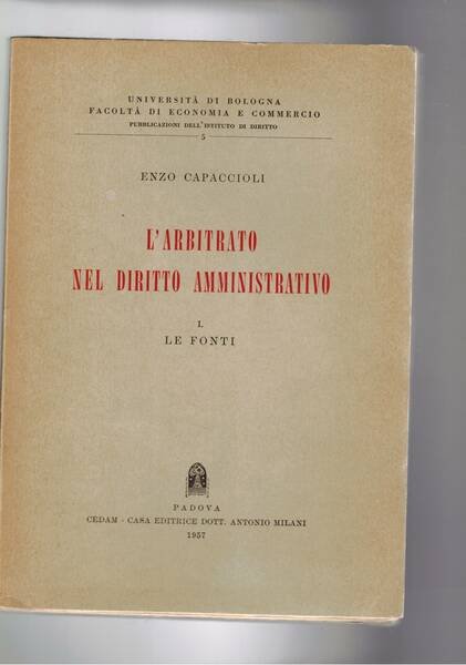 L'arbitrato nel diritto amministrativo. I° le fonti (unico pubblicato).