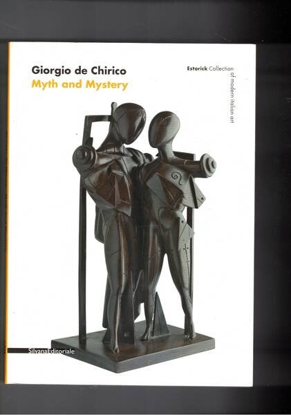 Giorgio De Chirico. Mythh and Mystery.
