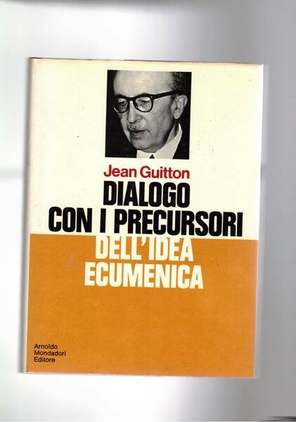 Dialogo con i precursori dell'idea ecumenica. Diario 1922-1962. Coll. Le …