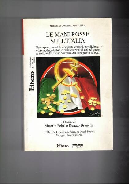 Le mani rosse sull'Italia. Spie, spioni, venduti, comprari, corrotti, pavidi, …