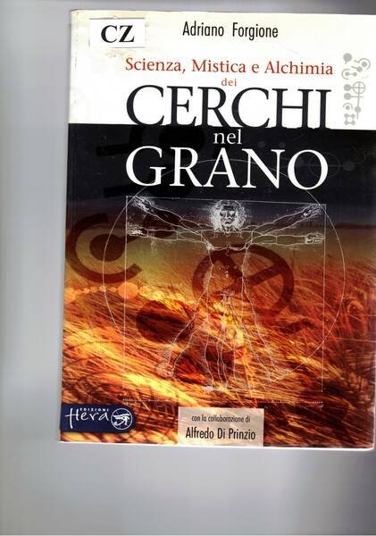 Scienza, mistica e alchimia dei cerchi nel grano. Con la collaborazione di Alfredo di Prinzio. Foto di Steve Alexander.