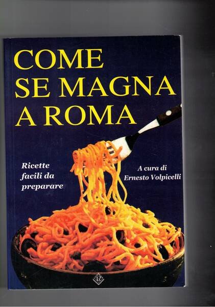 Come se magna a Roma. Ricette facili da preparare.