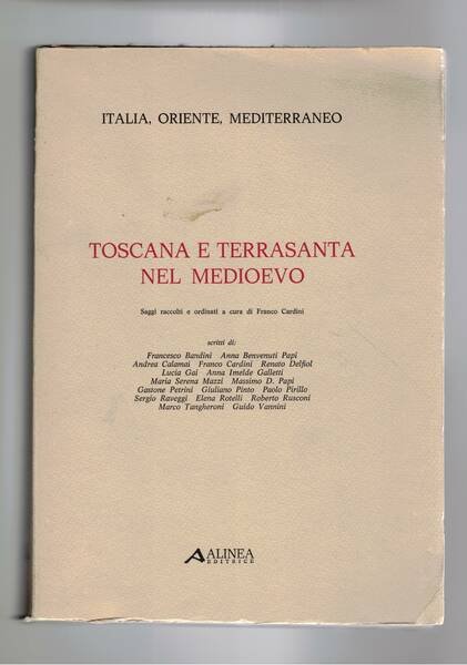 Toscana e Terrasanta nel medioevo. saggi raccolti e ordinati.