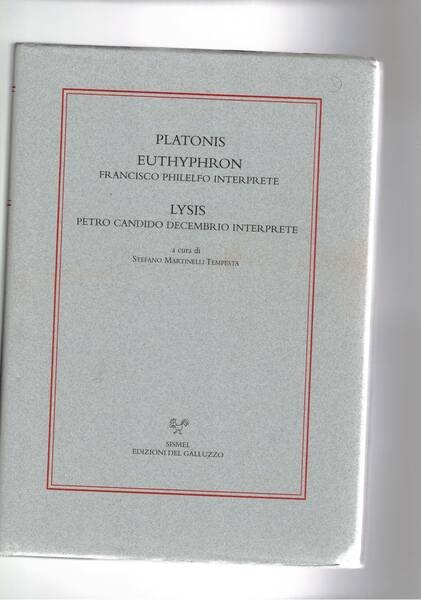 Euthyphron Francisco Filelfo interprete. Lysis Pietro Caandido Decembro interprete. A …