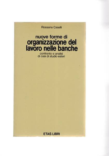 Nuove forme di organizzazione del lavoro nelle banche. Confronto e …