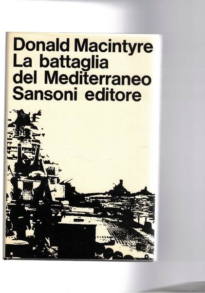 La battaglia del Mediterraneo. Prefaz. di Aldo Cocchia. | Immagine principale