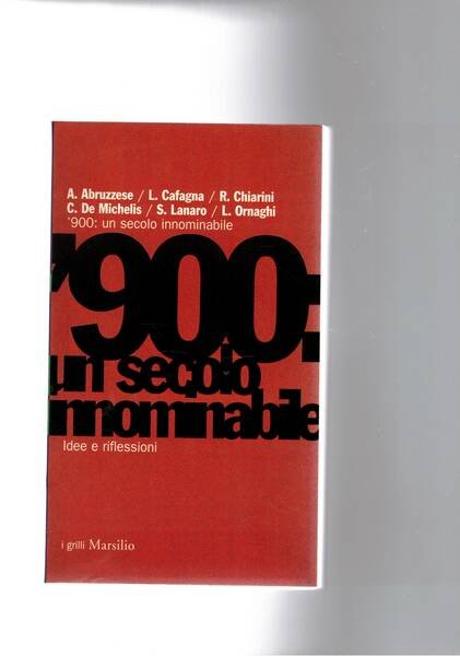 '900 un secolo innominabile. Idee e riflessioni.