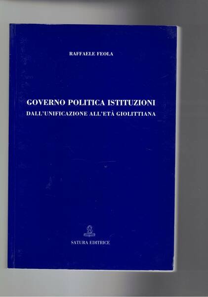 Governo politica istituzioni dall'unificazione all'età giolittiana.