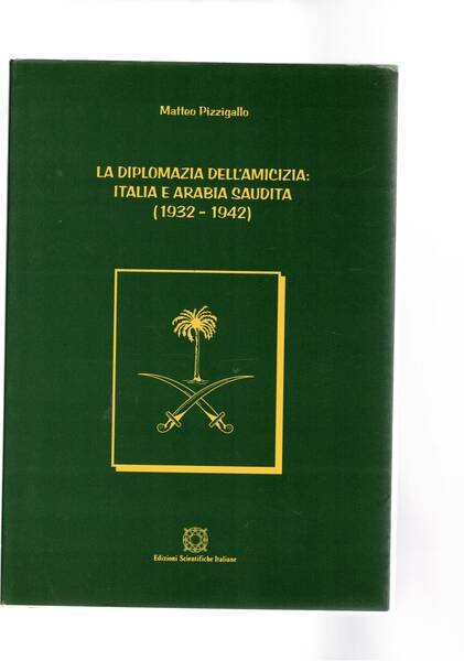 La diplomazia dell'amicizia: Italia e Arabia Saudita (1932-1942).